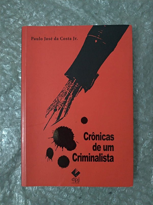 Crônicas de um Criminalista - Paulo José da Costa Jr.