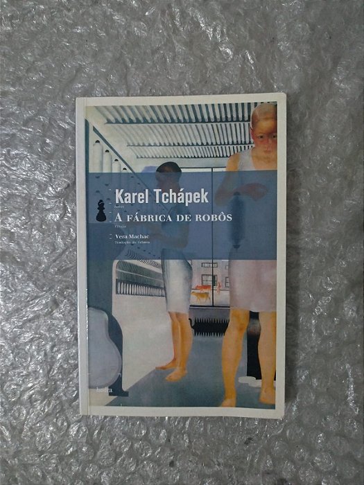 A Fábrica de Robôs - Karel Tchápek