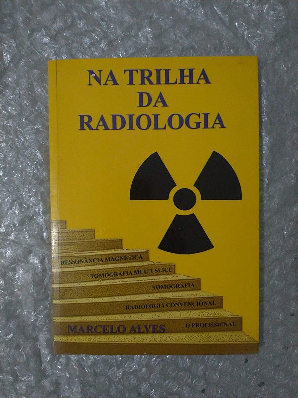 Na Trilha da Radiologia - Marcelo Alves