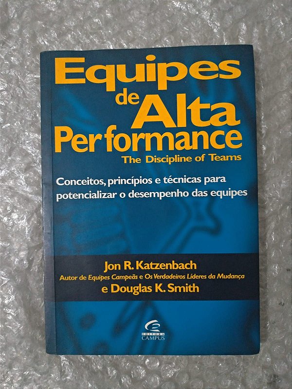 Equipes de Alta Performance - Jon R. Katzenbach e Douglas K. Smith