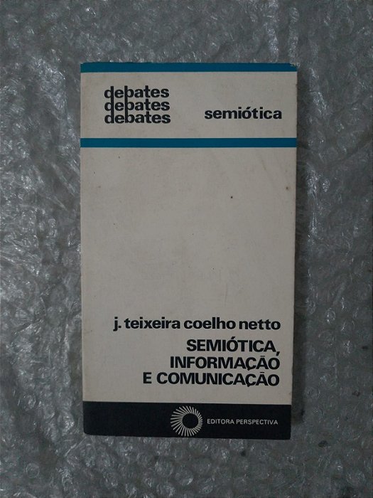 Semiótica, Informação e Comunicação - J. Teixeira Coelho Netto