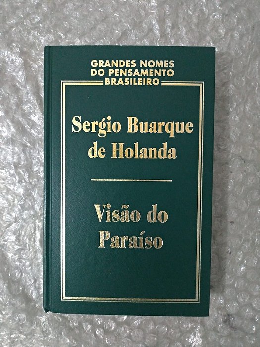 Visão do Paraíso - Sérgio Buarque de Holanda - Grandes Nomes do Pensamento Brasileiro