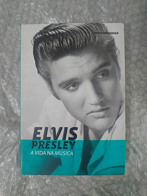 Elvis Presley a Vida na Música - Ernst Jorgensen