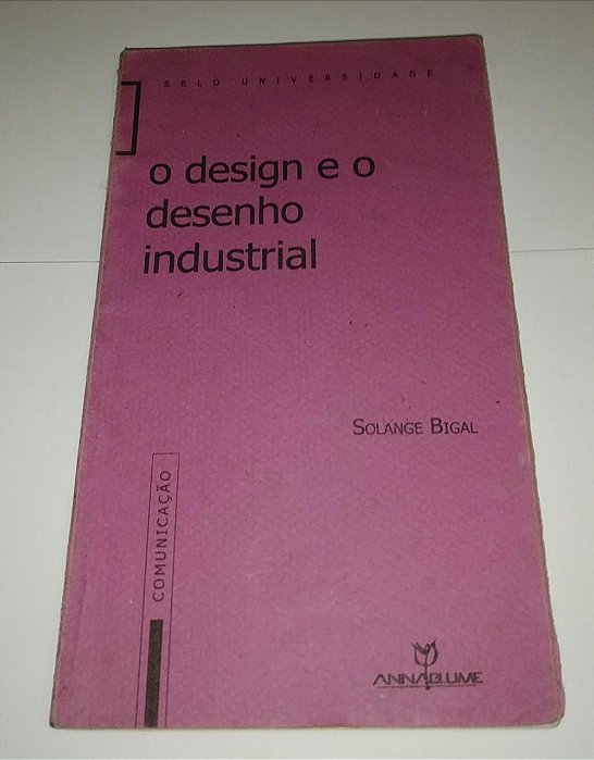 O Design e o desenho industrial - Solange Bigal