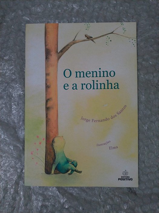 O Menino e a Rolinha - Jorge Fernando dos Santos