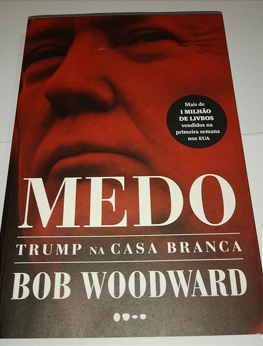 Medo - Trump na Casa Branca - Bob Woodward
