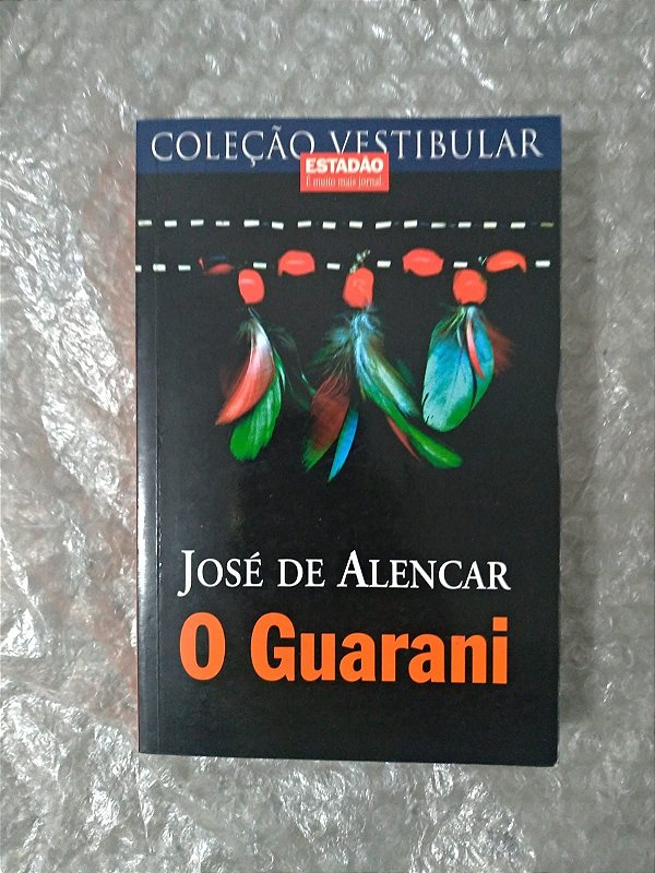 O Guarani - José de Alencar (Coleção Vestibular)