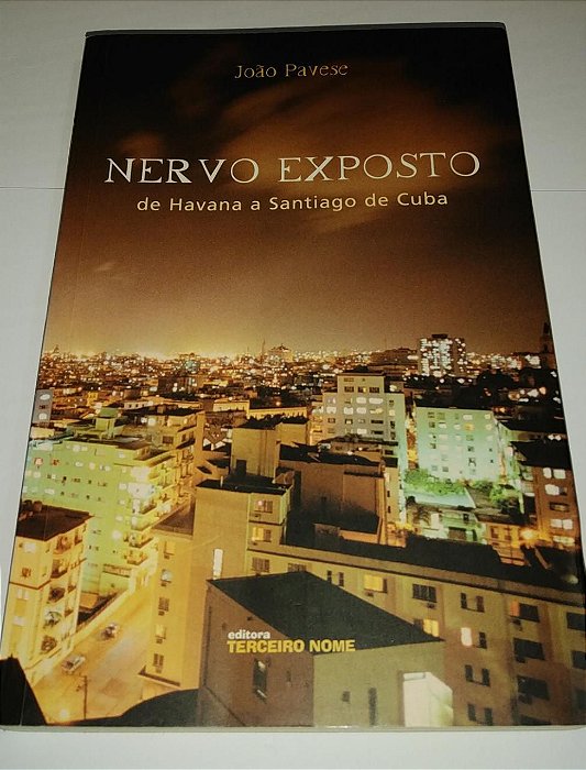 Nervo exposto - de Havana a Santiago de Cuba - João Pavese