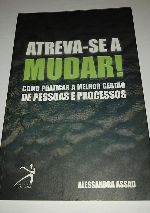 Atreva-se a mudar! Alessandra Assad