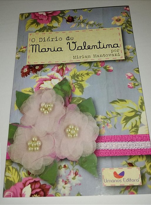 O Diário de Maria Valentina - Miriam Mantovani