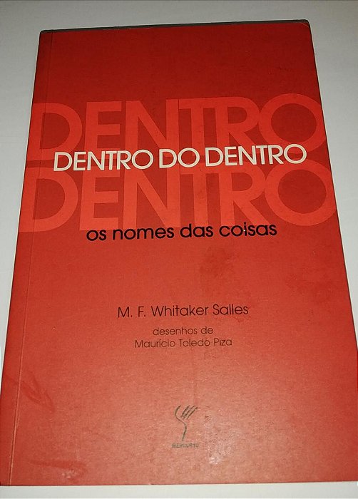 Dentro do dentro - Os nomes das coisas - M. F. Whitaker Salles