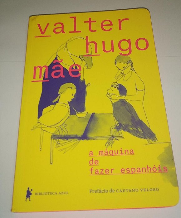 A máquina de fazer espanhóis - Valter Hugo Mãe