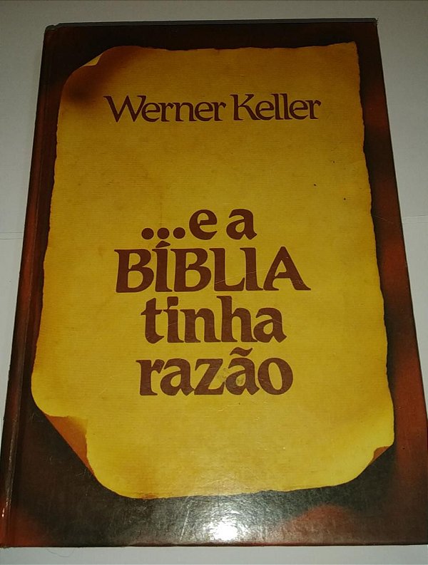 E a Bíblia tinha razão - Werner Keller