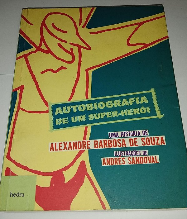 Autobiografia de um super-herói - Alexandre Barbosa de Souza