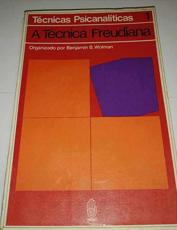 A Técnica Freudiana - Técnicas Psicanalíticas 1 - Benjamin B. Wolman