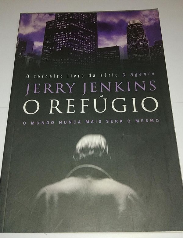 O refúgio - Jerry Jenkins - O Agente o terceiro livro