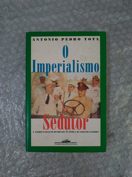 O Imperialismo Sedutor - Antonio Pedro Tota