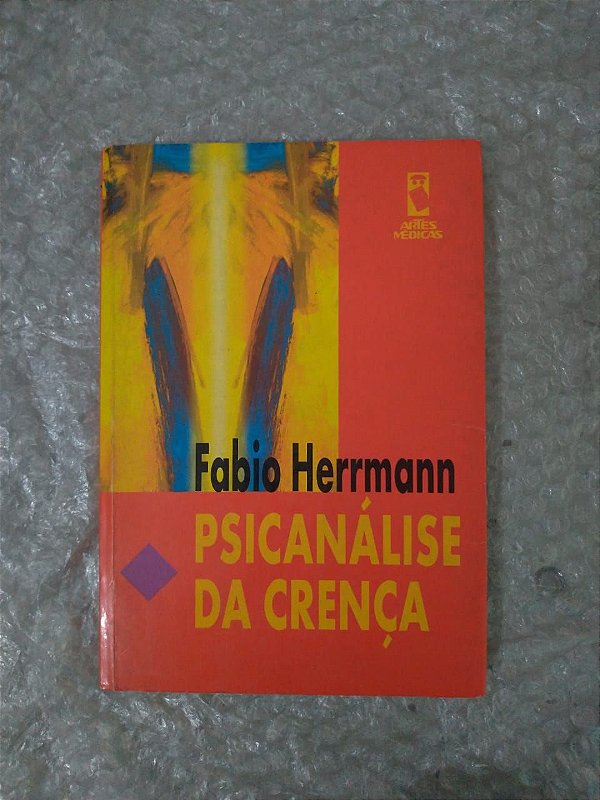 Psicanálise da Crença - Fabio Herrmann