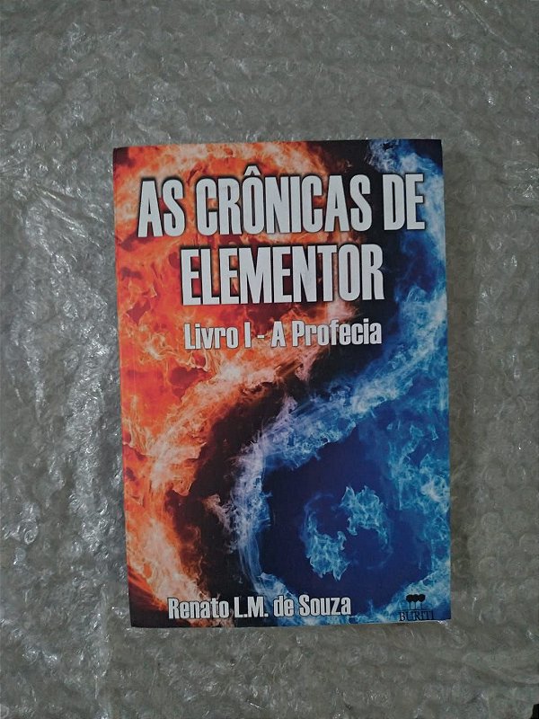 As Crônicas de Elementor - Livro 1: A Profecia - Renato L. M. de Souza