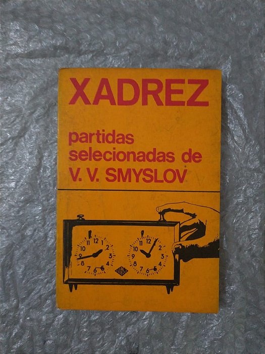 Xadrez - Partidas Selecionadas de V. V. Smyslov