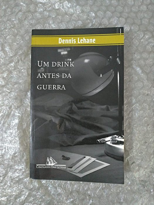 Um Drink Antes da Guerra - Dennis Lehane (Livros coloridos)