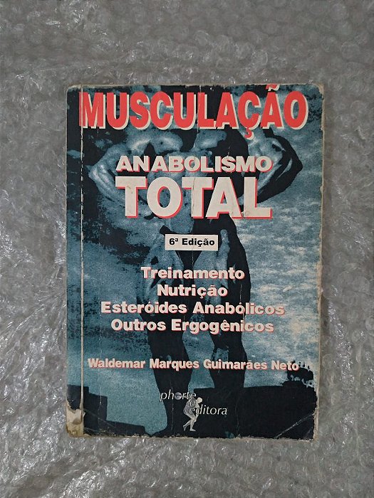 Musculação: Anabolismo Total - Waldemar Marques Guimarães Neto (Danificado)