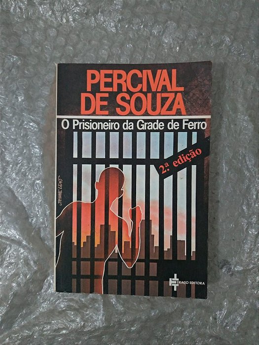 O Prisioneiro da Grade de ferro - Percival de Souza