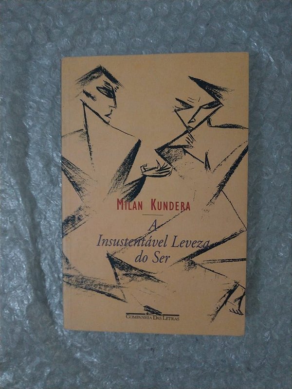 A Insustentável Leveza do Ser - Milan Kundera