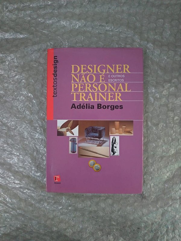 Designer Não é Personal Trainer  e Outros Escritos- Adélia Borges - Capa Dura