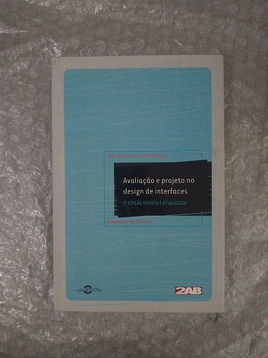 Avaliação e Projeto no Design de Interfaces - José Guilherme Santa Rosa