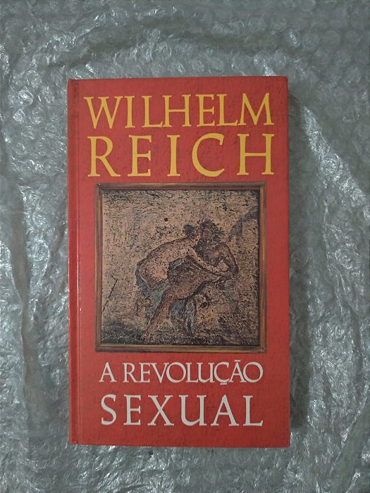 A Revolução Sexual - Wilhelm Reich