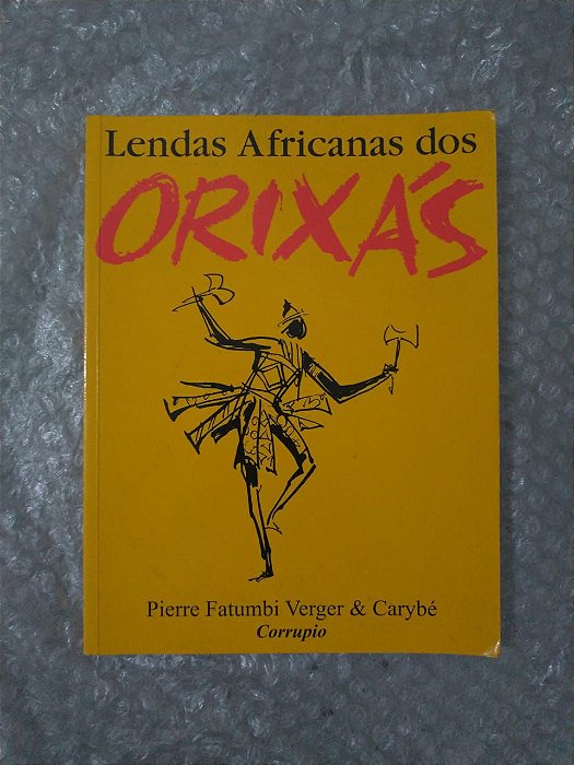 Lendas Africanas dos Orixás - Pierre Fatumbi Verger & Carybé