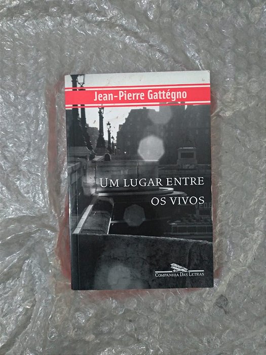 Um Lugar Entre os Vivos - Jean-Pierre Gattégno