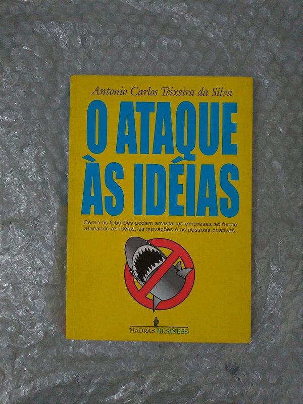 O Ataque ás Idéias - Antonio Carlos Teixeira da Silva