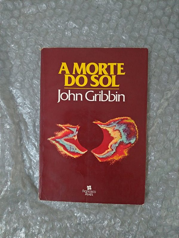 A Morte do Sol - John Gribbin