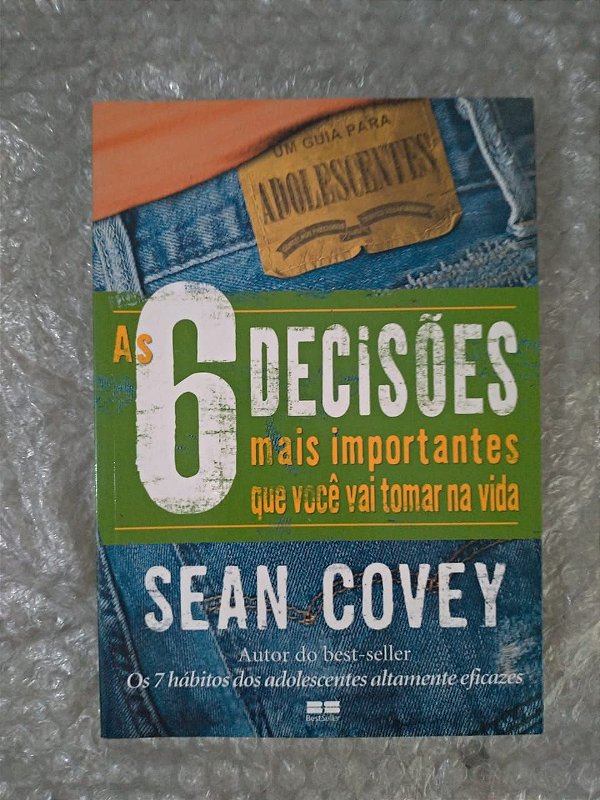 As 6 Decisões mais Importantes que Você vai Tomar na Vida - Sean Covey - Um Guia para adolescentes (Encadernado Espiral)