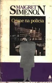 Crime na Polícia - Maigret Simenon