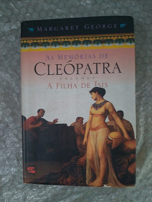 As Memórias de Cleópatra Vol. 1: A Filha de Ísis - Margaret George