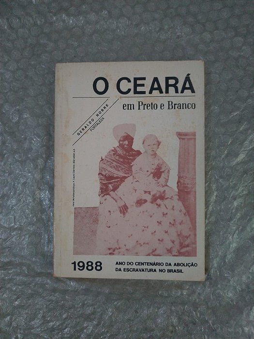 O  Ceará em Preto e Branco - Geraldo Nobre