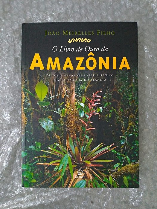 O Livro de ouro da Amazônia - João Meirelles Filhos