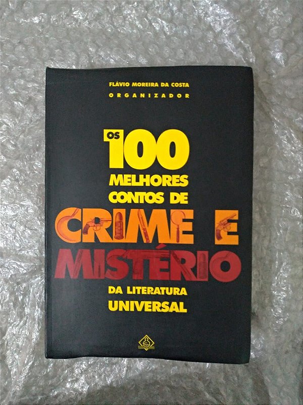 Os 100 Melhores Contos de Crie e Mistério da Literatura Universal - Flávio Moreira da Costa
