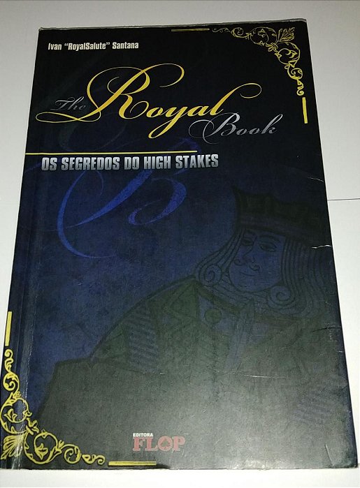 Os segredos do High Stakes - the Royal Book - Ivan Santana