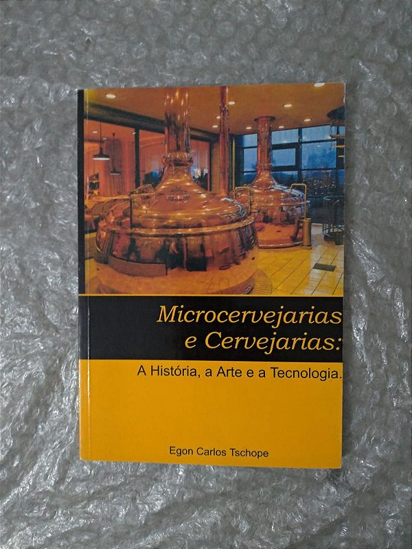 Microcervejarias e Cervejarias: - Egon Carlos Tschope