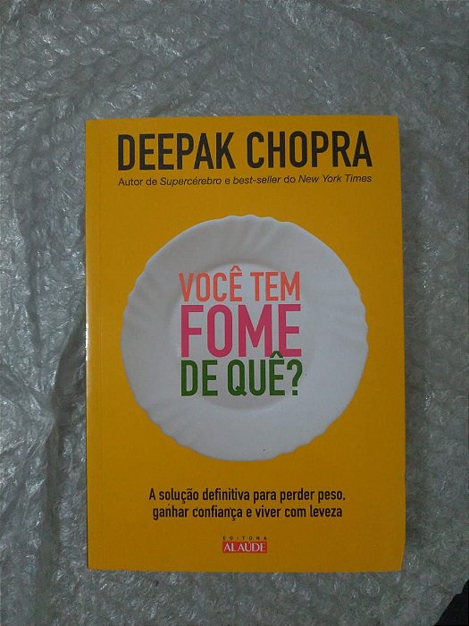 Você tem Fome de Quê - Deepak Chopra