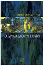 O Paraíso na Outra Esquina - Mario Vargas Llosa - ARX