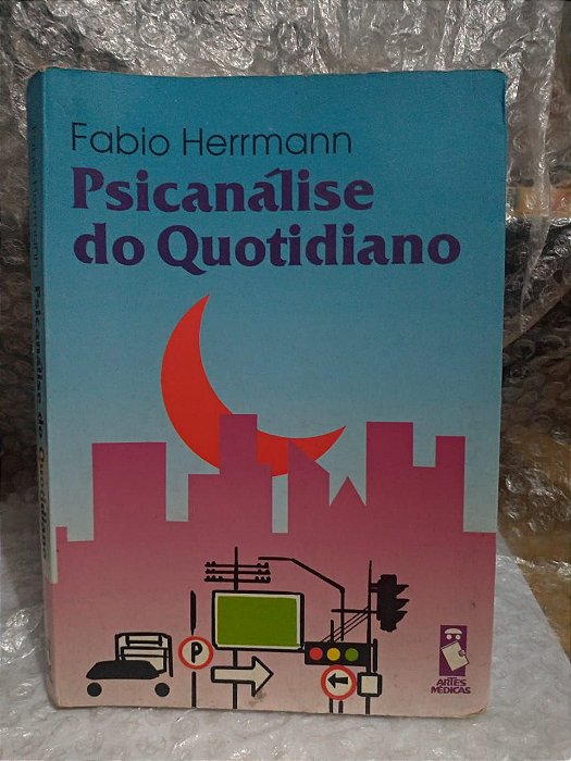 Psicanálise do Quotidiano - Fabio Herrmann