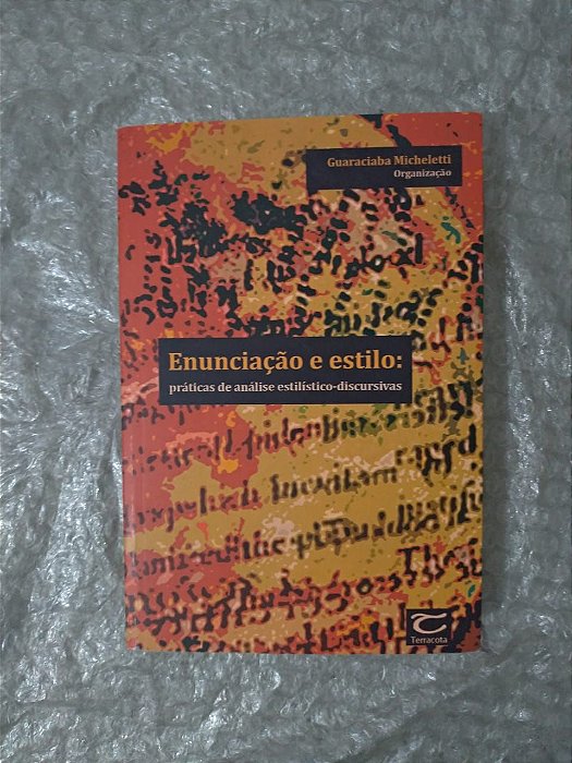 Enunciação e Estilo: Práticas de Análise Estilístico-Discursivas - Guaraciaba Micheletti
