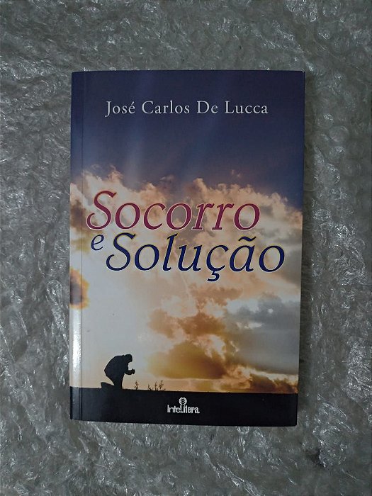 Socorro e Solução - José Carlos de Lucca