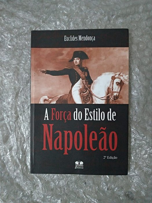 A Força do Estilo de Napoleão - Euclides Mendonça