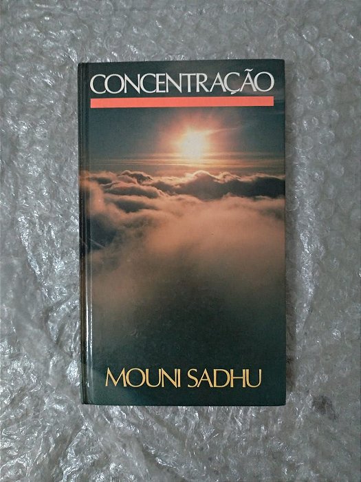 Concentração - Mouni Sadhu - Seboterapia - Livros